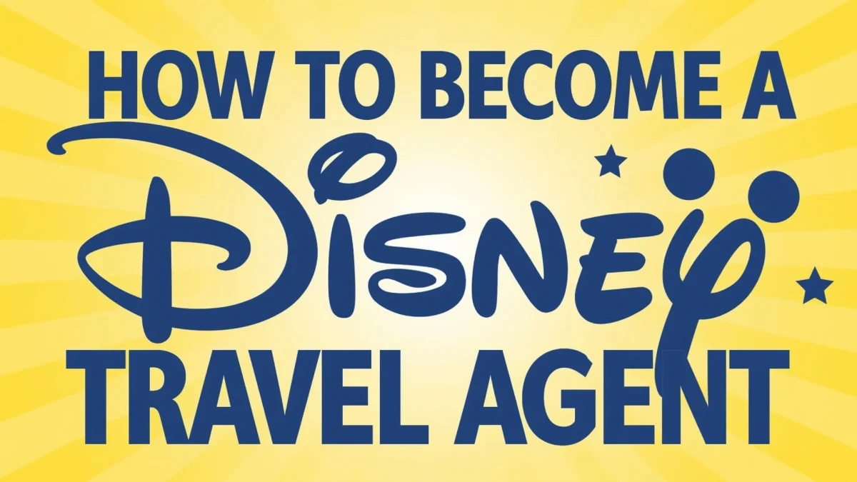How to Become a Disney Travel Agent and Work from Home