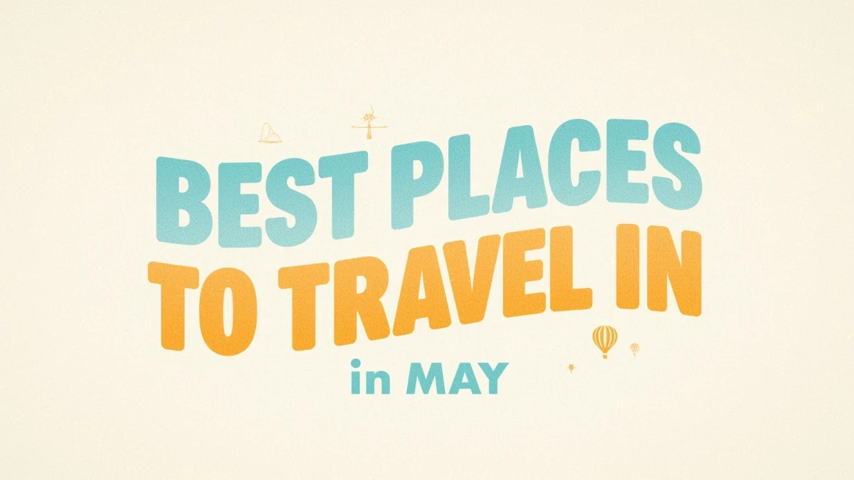 Best Places to Travel in May