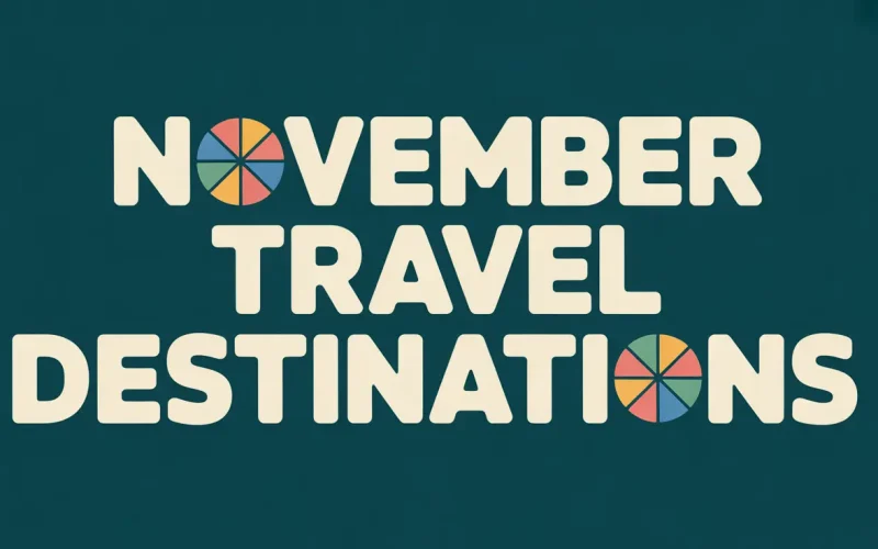 Top November Travel Destinations for an Unforgettable Autumn Escape