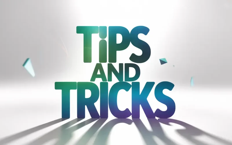 What Are the Best Tips and Tricks to Know?