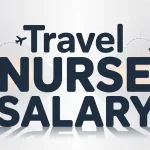 Travel Nurse Salary