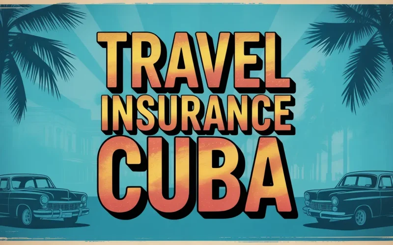 Travel Insurance Cuba: Everything You Need to Know Before Your Trip