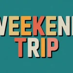 weekend trip